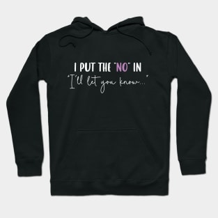 I Put the "No" in "I'll Let You Know" v2 Hoodie